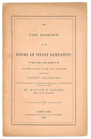 On the History of the Dogma of Infant Damnation; To Which is Added a Brief Statement of the Doctr...