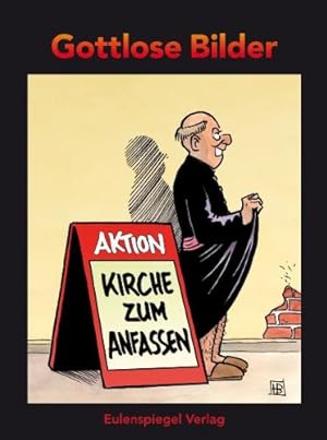 Gottlose Bilder : Aktion Kirche zum Anfassen. [gottlose Bilder von adam .] Hrsg. von Rolf Lonkowski