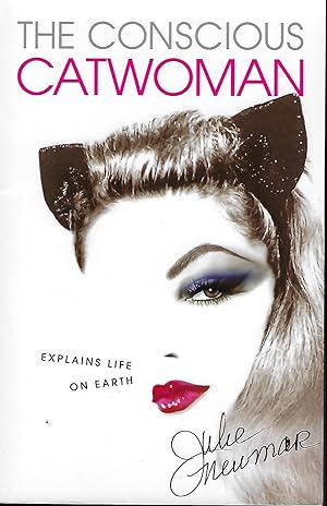THE CONSCIOUS CATWOMAN EXPLAINS LIFE ON EARTH