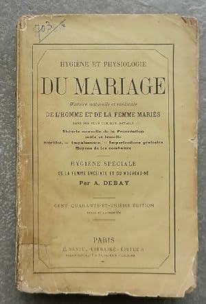Hygiène et physiologie du mariage. Histoire naturelle et médicale de l'homme et de la femme marié...