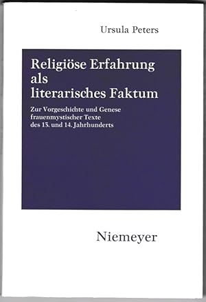 Religiöse Erfahrung als literarisches Faktum. Zur vorgeschichte und genese Frauenmystischer Texte...