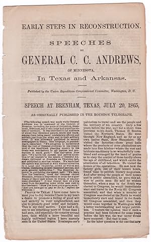 Early Steps in Reconstruction. Speeches of General C.C. Andrews, of Minnesota, In Texas and Arkansas