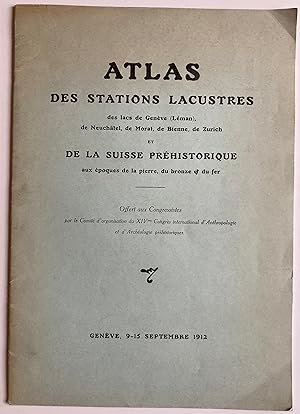 Atlas des stations lacustres des lacs de Genève (Léman), de Neuchâtel, de Morat, de Bienne, de Zu...