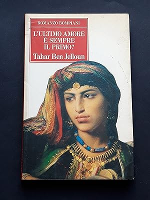Jelloun Tahar Ben, L'ultimo amore è sempre il primo?, Bompiani, 1995 - I