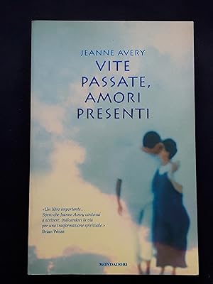 Avery Jeanne, Vite passate amori presenti, Mondadori, 2005 - I