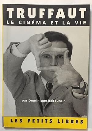 Truffaut le cinéma et la vie