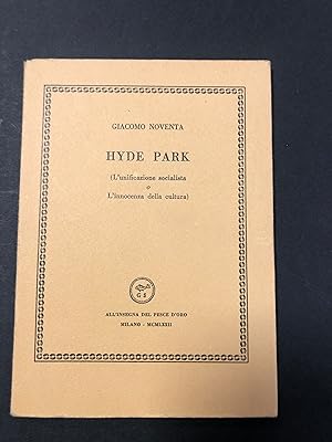 Noventa Giacomo. Hyde park (L'unificazione socialista o L'innocenza della cultura). Scheiwiller -...