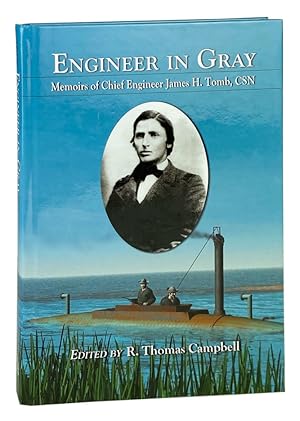 Engineer in Gray: Memoirs of Chief Engineer James H. Tomb, CSN