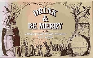 Drink and Be Merry. A History of the Drinks Industry in East Anglia