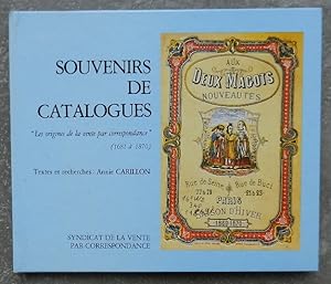 Souvenirs de catalogues. "Les origines de la vente par correspondance" (1681 à 1870).