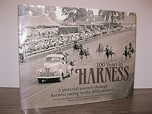 100 YEARS IN HARNESS: A PICTORIAL JOURNEY THROUGH HARNESS RACING IN THE 20th CENTURY