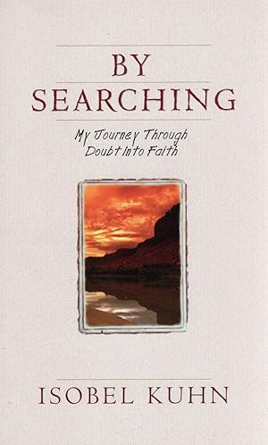 By Searching : My Journey Through Doubt Into Faith :