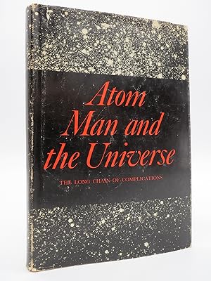 ATOM, MAN, AND THE UNIVERSE The Long Chain of Complications