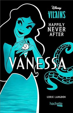 Disney vilains : happily never after : Vanessa