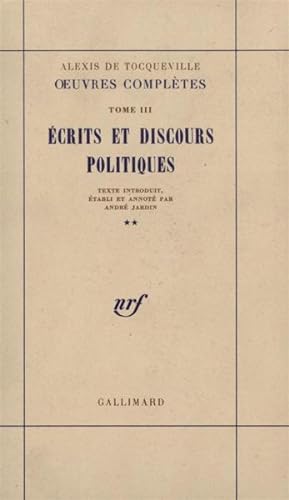 OEuvres complètes / Alexis de Tocqueville. 3. uvres complètes. Écrits et discours politiques. Vol...