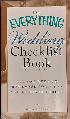 The Everything Wedding Checklist Book: All You Need To Remember For A Day You'll Never Forget