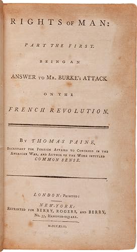 RIGHTS OF MAN: PART THE FIRST. BEING AN ANSWER TO MR. BURKE'S ATTACK ON THE FRENCH REVOLUTION. [b...