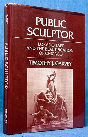 Public Sculptor: Lorado Taft and the Beautification of Chicago