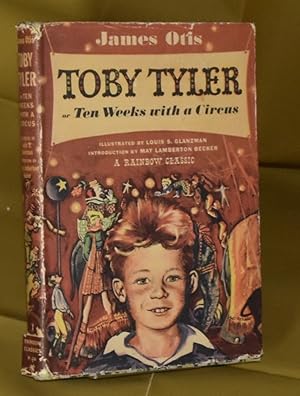 Toby Tyler. Ten Weeks with a Circus. First Edition thus