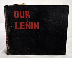 Our Lenin. For Boys and Girls. Edited by Ruth Shaw and Harry Alan Potamkin. Pictures by William S...
