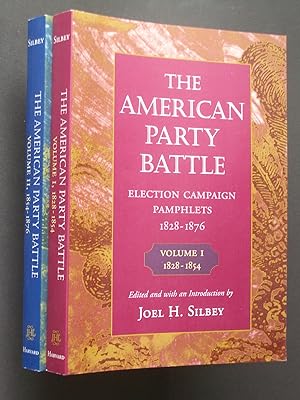 The American Party Battle: Election Campaign Pamphlets 1828-1876 [Volume I 1828-1854; Volume II 1...