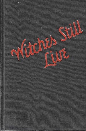 Witches Still Live; A Study of the Black Art Today
