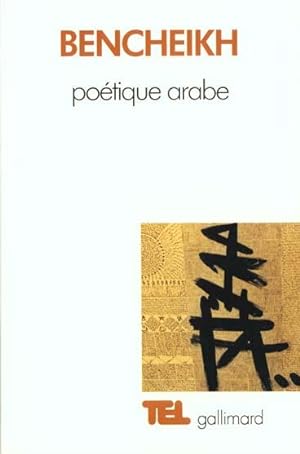 Poétique arabe. (précédée de) Essai sur un discours critique
