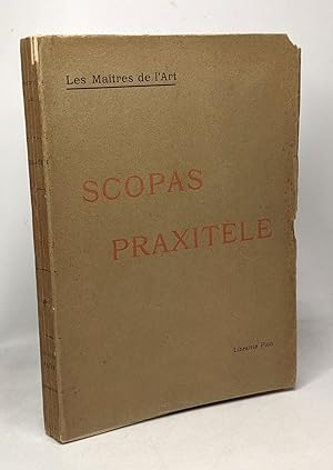 Scopas et praxitèle - la sculpture grecque au IVe siècle jusqu'au temps d'Alexandre - Les maîtres...