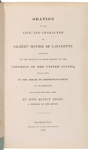 ORATION ON THE LIFE AND CHARACTER OF GILBERT MOTIER DE LAFAYETTE. DELIVERED AT THE REQUEST OF BOT...