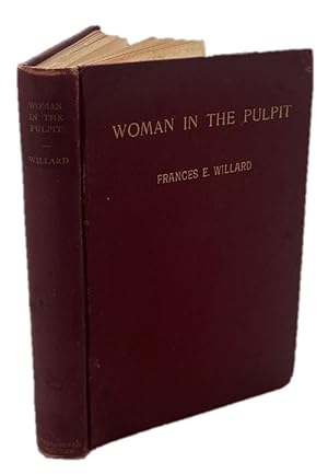 Frances E. Willard First Edition "Woman In The Pulpit": : "There can be no male and female : for ...