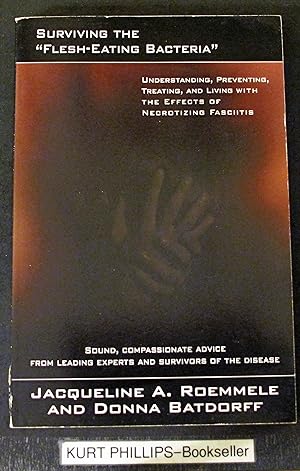 Surviving the Flesh-eating Bacteria: Understanding, Preventing, Treating, and Living with Necroti...