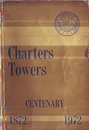 Charters Towers Centenary 1872-1972 Cattle - Mining - Education