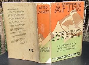 After Everest. The Experiences Of A Mountaineer & Medical Missionary -- FIRST EDITION in Dust Jacket