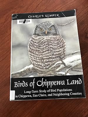 Birds of Chippewa Land: Long-Term Study of Bird Populations in Chippewa, Eau Claire, and Neighbor...
