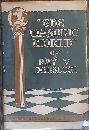 The Masonic World of Ray V. Denslow: Selections From His Reviews Published in the Proceedings of ...