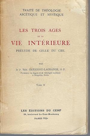 Traité De Théologie Ascétique Et Mystique : Les Trois Ages De La Vie Intérieure Prélude De Celle ...