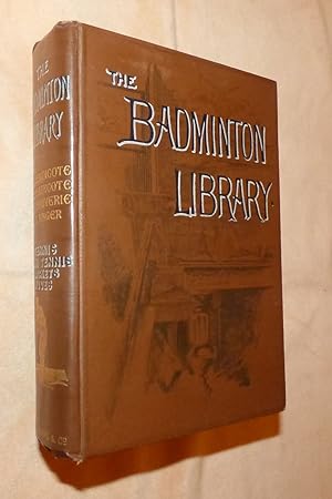 The Badminton Libray of Sports and Pastimes TENNIS; LAWN TENNIS; RAQUETS; FIVES