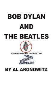Bob Dylan And The Beatles, Volume One Of The Best Of The Blacklisted Journalist [Inscribed & Signed]
