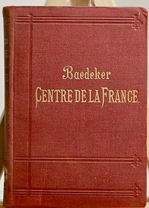 Baedeker. Centre de la France de Paris à la Garonne et aux Alpes, quatrième édition