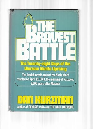 THE BRAVEST BATTLE: The Twenty~Eight Days Of The Warsaw Ghetto Uprising. The Jewish Revolt Agains...