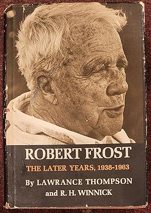 Robert Frost The Later Years, 1938-1963