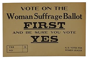 Vote on the Woman Suffrage Ballot FIRST and Be Sure You Vote YES