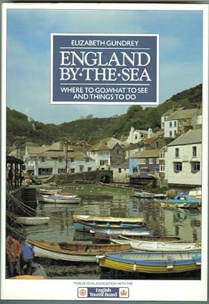 ENGLAND-BY-THE-SEA: WHERE TO GO, WHAT TO SEE AND THINGS TO DO. (ENGLAND BY THE SEA.)