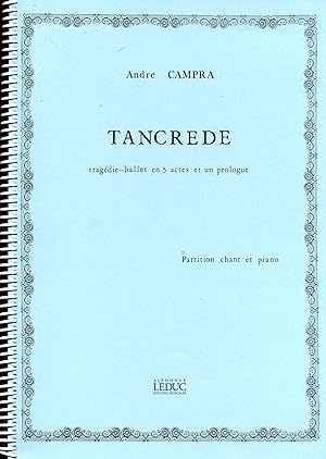 TANCREDE. Tragédie-ballet en 5 actes et un prologue d'Antoine Danchet. Transcription et réalisati...