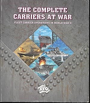 The Complete Carriers at War Fleet Carrier Operations in World War II