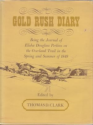 Gold Rush Diary, Being the Journal of Elisha Douglass Perkins on the Overland Trail in the Spring...