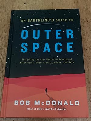 An Earthling's Guide to Outer Space: Everything You Ever Wanted to Know About Black Holes, Dwarf ...