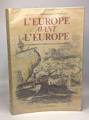 L'Europe avant l'Europe : Voyages belges en Orient de ma bibliothèque : XIXe siècle