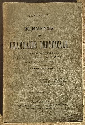 Eléments de Grammaire Provençale avec innovations essentielles pouvant s'appliquer au français et...