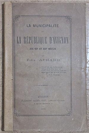 La Municipalité et la République d'Avignon aux XIIe et XIII Siècles